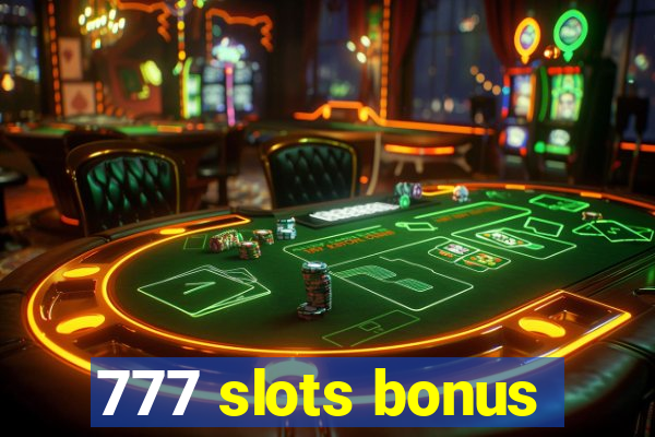 777 slots bonus