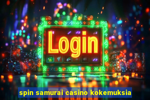 spin samurai casino kokemuksia