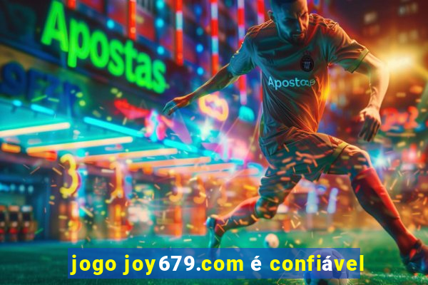 jogo joy679.com é confiável