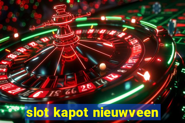 slot kapot nieuwveen