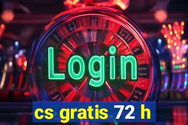 cs gratis 72 h