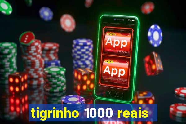 tigrinho 1000 reais