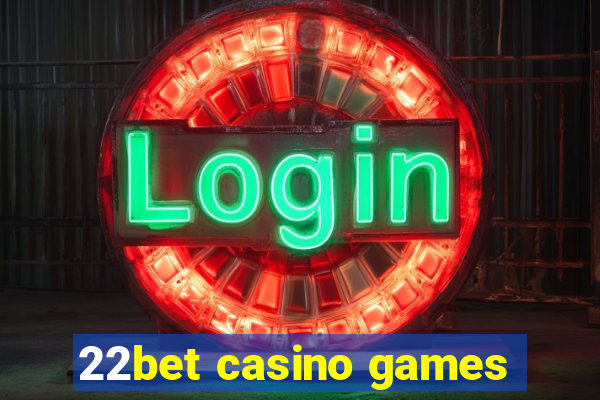 22bet casino games