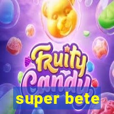 super bete