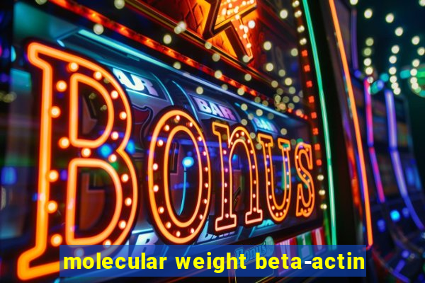 molecular weight beta-actin