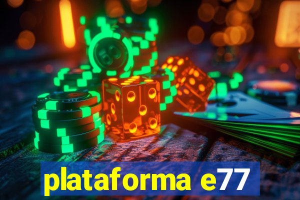 plataforma e77