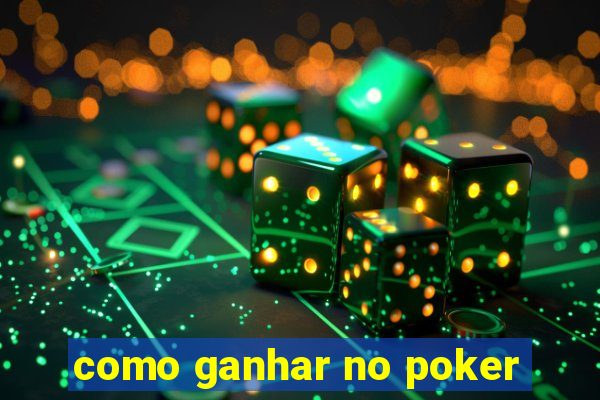 como ganhar no poker