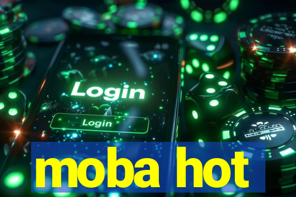 moba hot