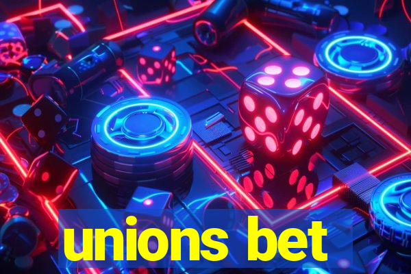 unions bet