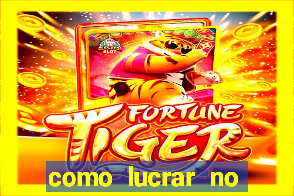 como lucrar no fortune tiger