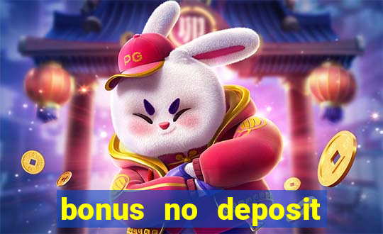 bonus no deposit casino online