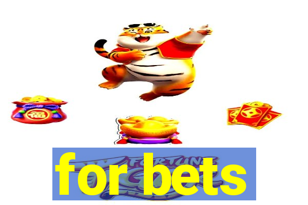 for bets