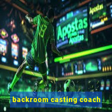 backroom casting coach