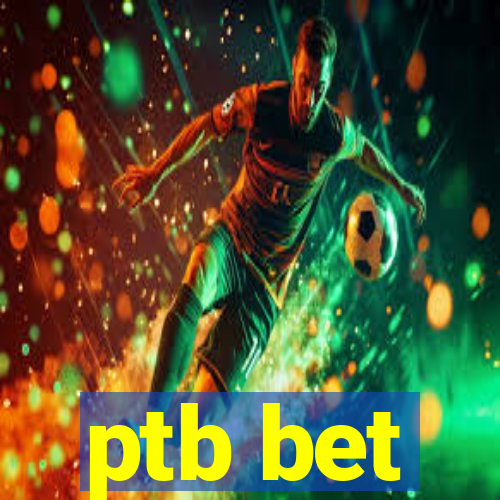 ptb bet