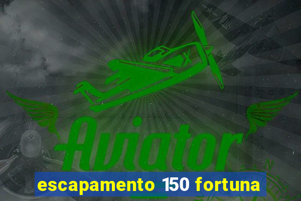 escapamento 150 fortuna