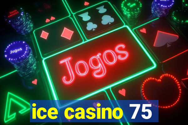 ice casino 75