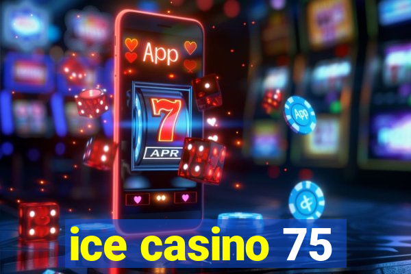 ice casino 75