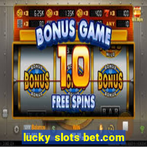 lucky slots bet.com