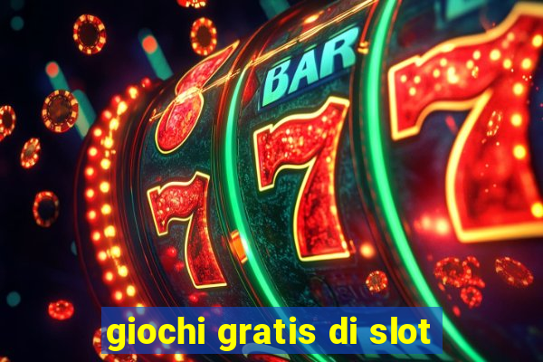 giochi gratis di slot