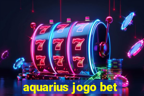 aquarius jogo bet