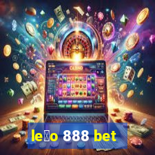 le茫o 888 bet