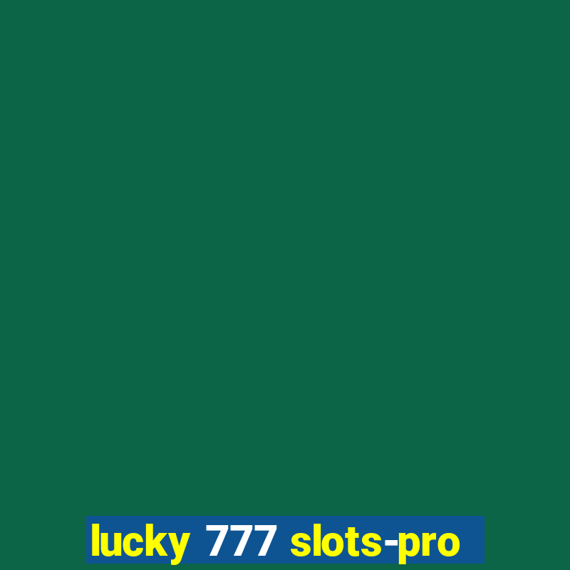 lucky 777 slots-pro