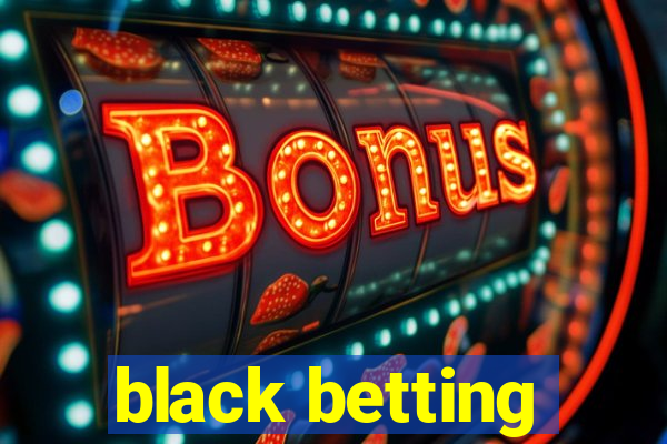 black betting