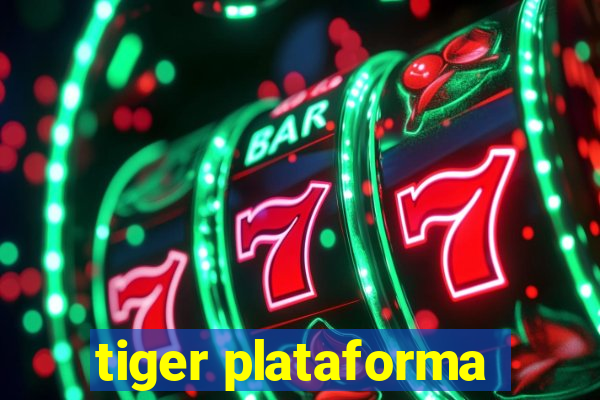 tiger plataforma