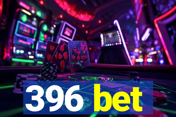 396 bet