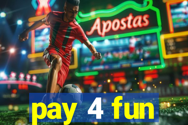 pay 4 fun