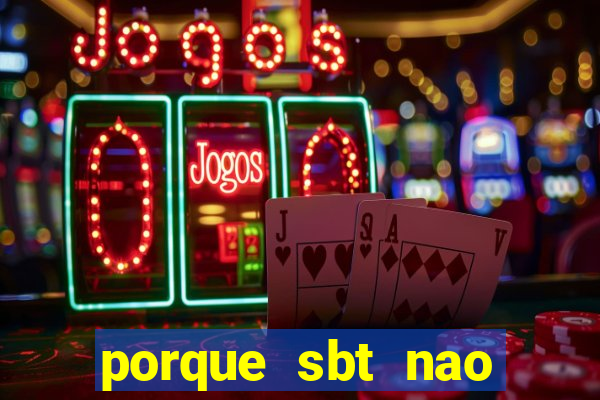 porque sbt nao pega na tv digital