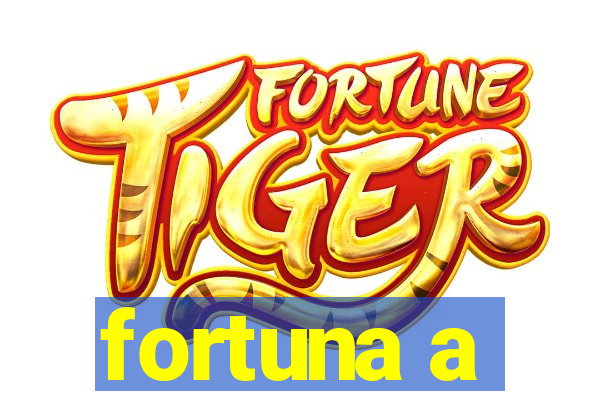 fortuna a