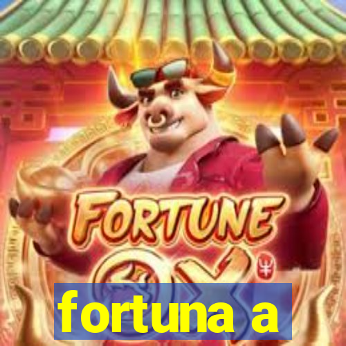 fortuna a