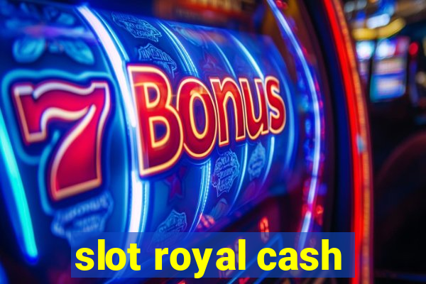 slot royal cash