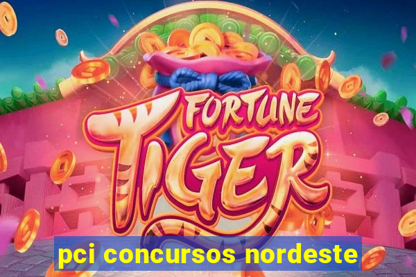 pci concursos nordeste