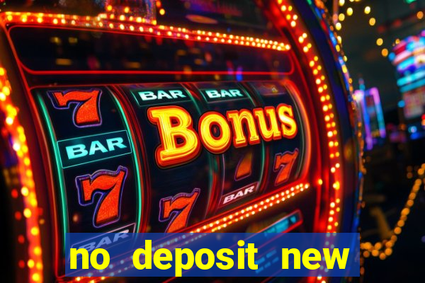 no deposit new casino bonus