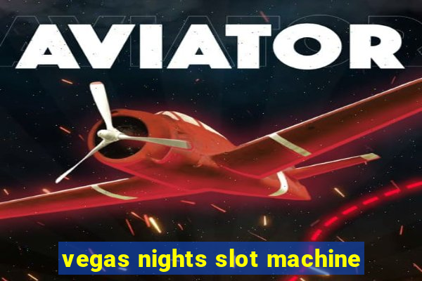 vegas nights slot machine