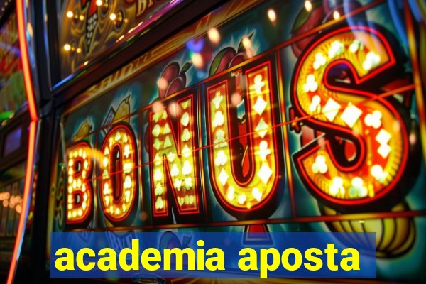 academia aposta