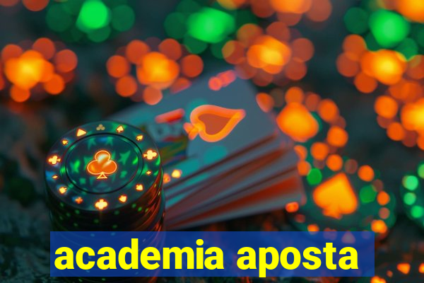 academia aposta