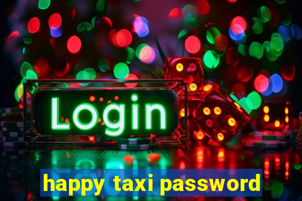 happy taxi password