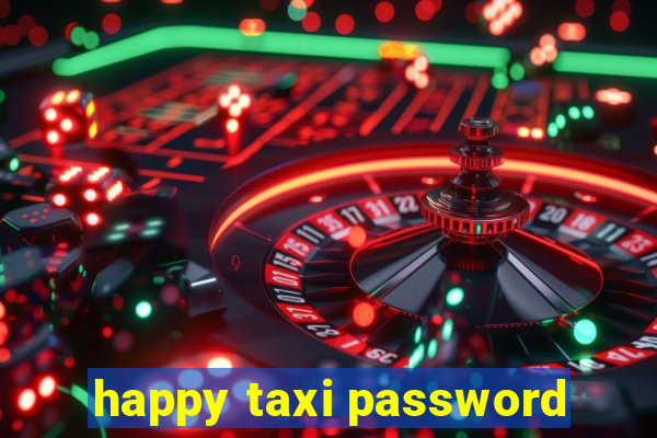 happy taxi password