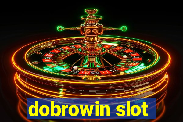 dobrowin slot