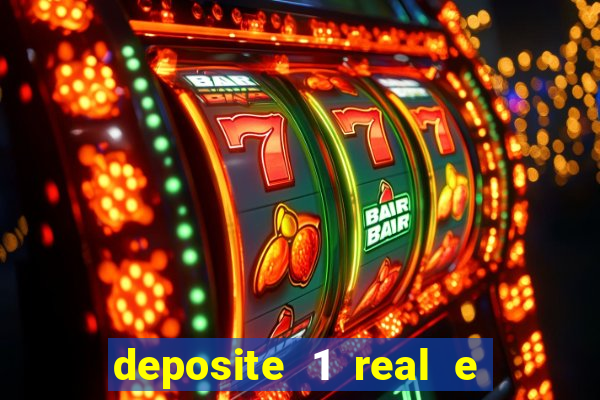 deposite 1 real e ganhe bonus