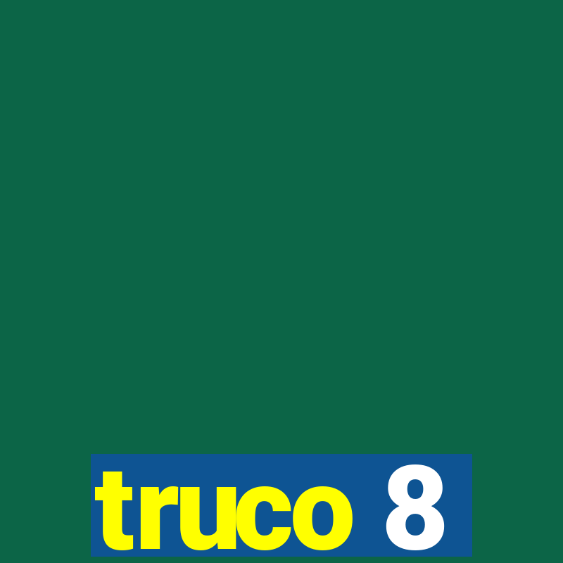 truco 8