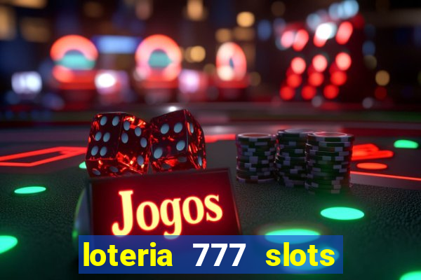 loteria 777 slots paga mesmo