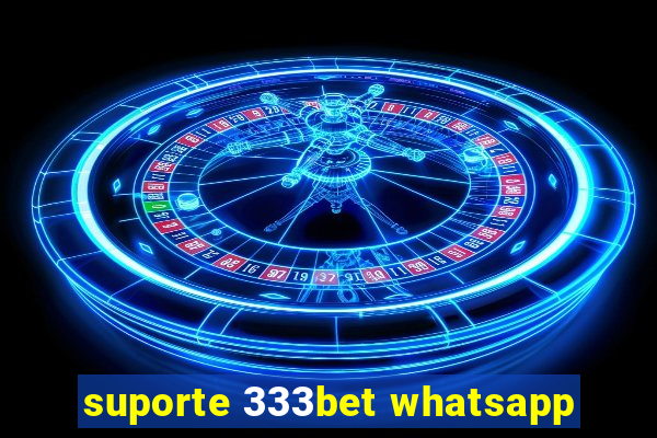 suporte 333bet whatsapp