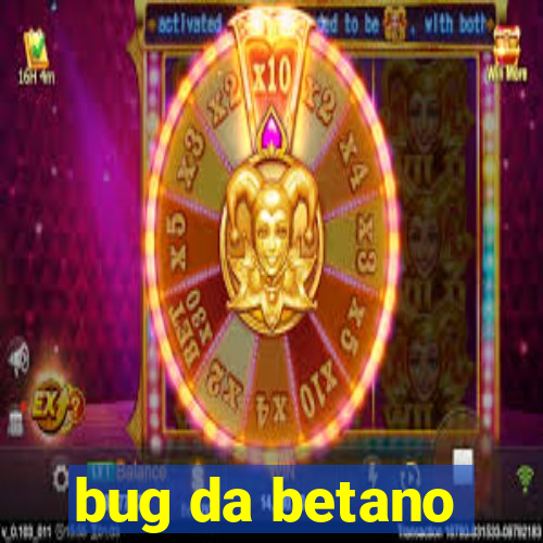 bug da betano