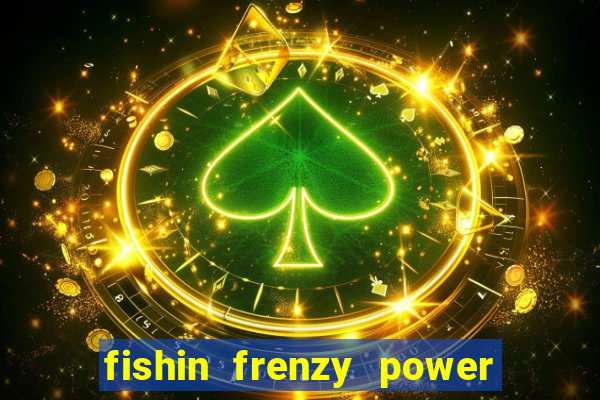 fishin frenzy power 4 slots review