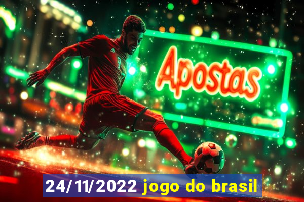 24/11/2022 jogo do brasil