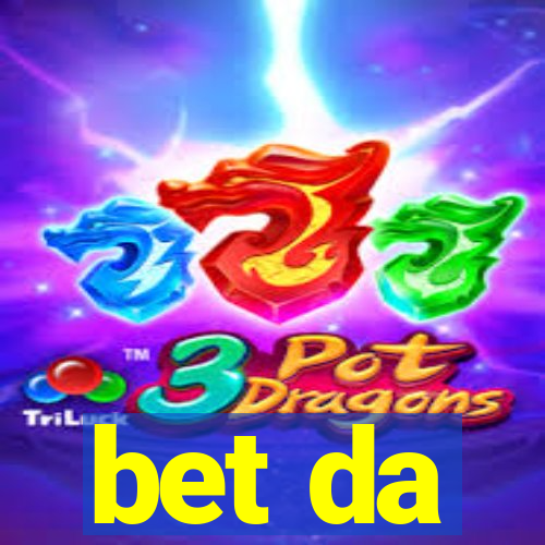 bet da